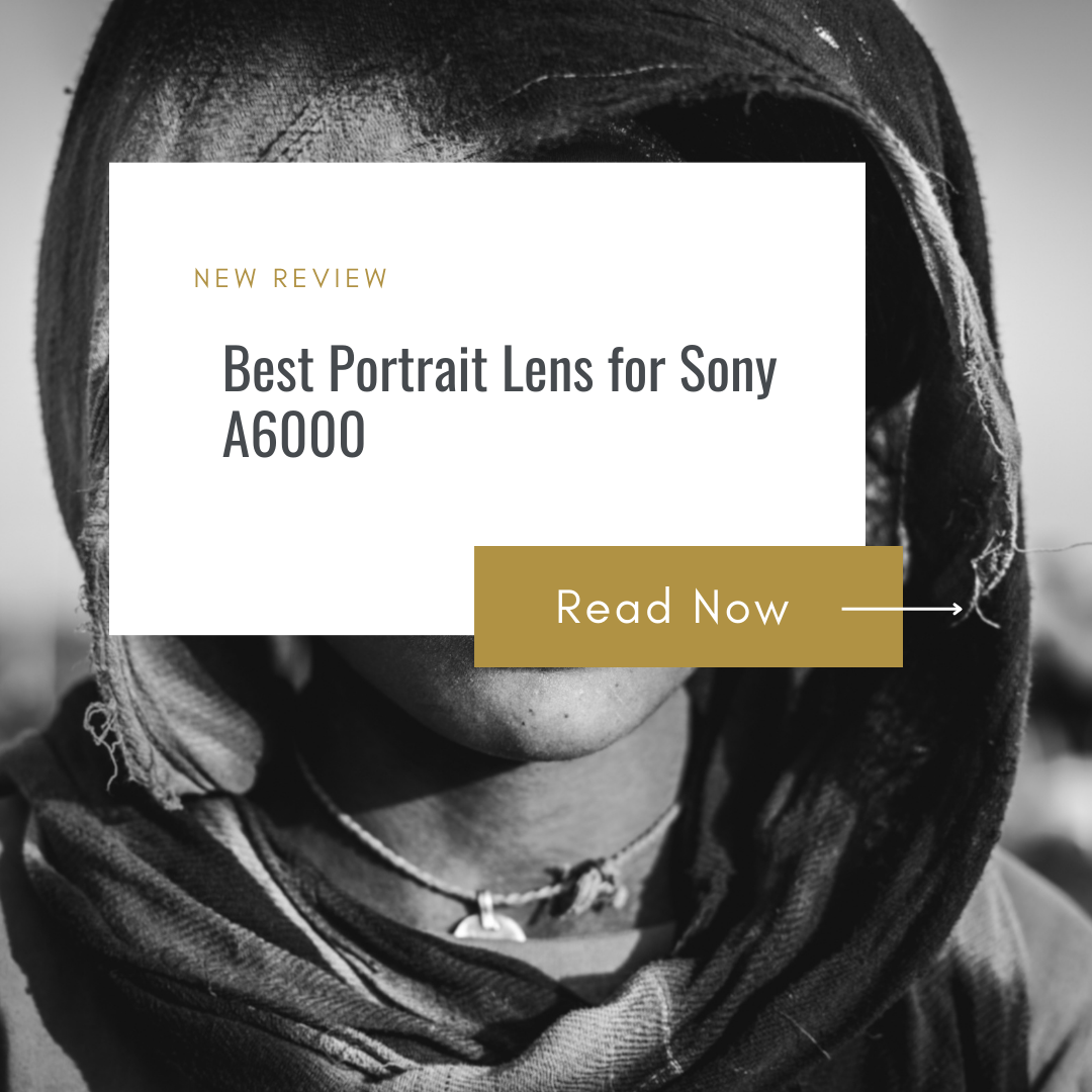 Best Portrait Lens for Sony A6000